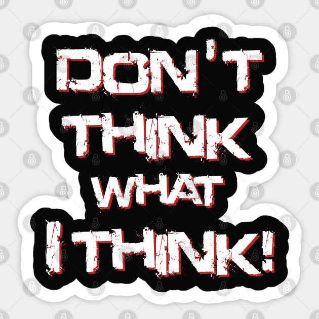 Don't think what I think - Sentence Sticker by ShrimpArt